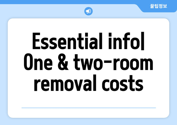 Essential info| One & two-room removal costs